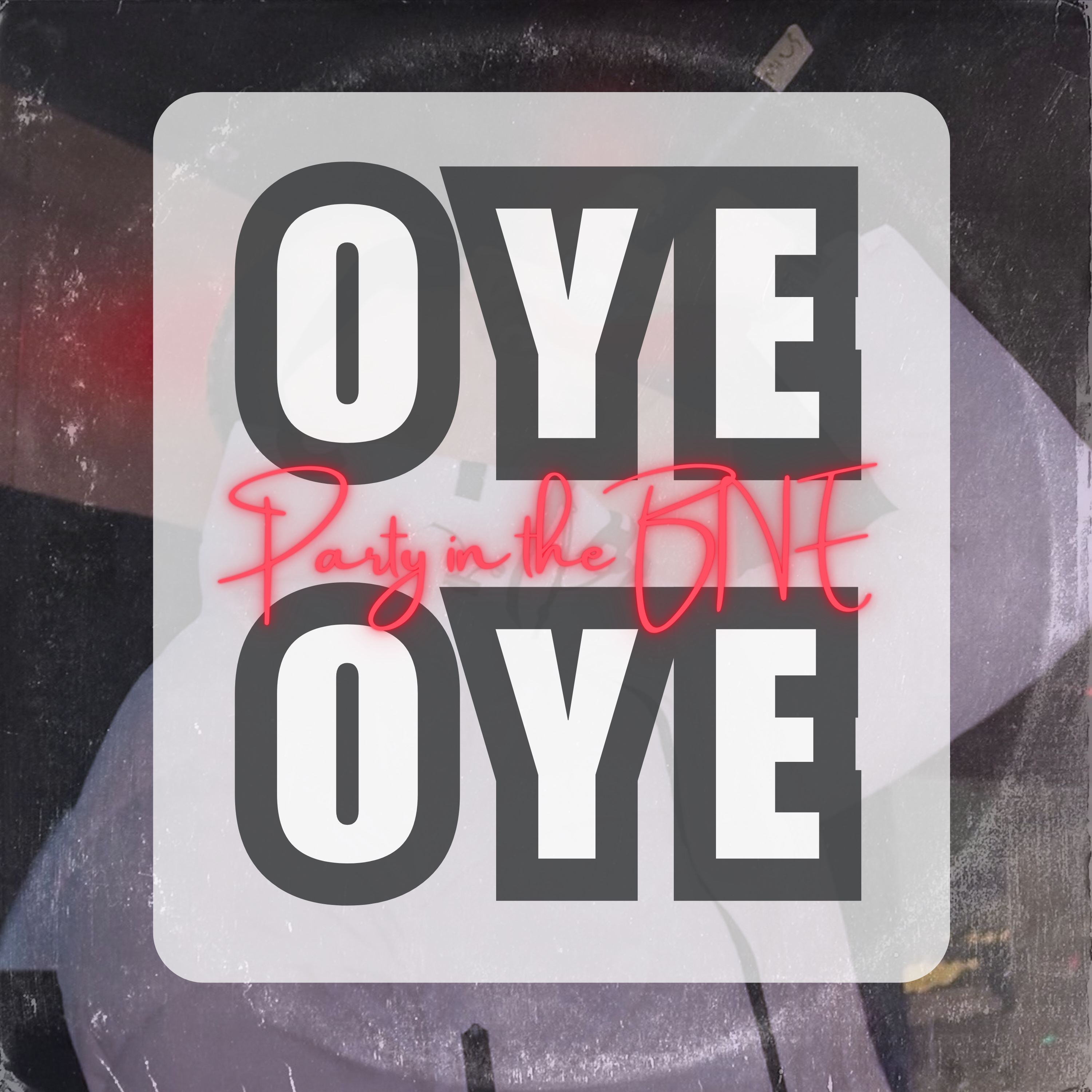 Oye Oye (Party in the BNE)
